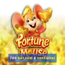 700 bet.com é confiável